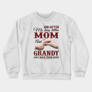 Vintage God Gifted Me Two Titles Mom And Grandy Wildflower Hands Flower Happy Mothers Day Crewneck Sweatshirt